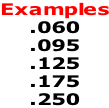 Examples .060 .095 .125 .175 .250